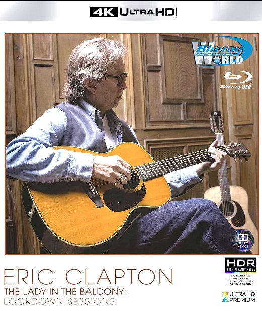 M2049. Eric Clapton The Lady In The Balcony  - Lockdown Sessions 2021 4K-66G (TRUE- HD 7.1 DOLBY ATMOS - HDR 10+)